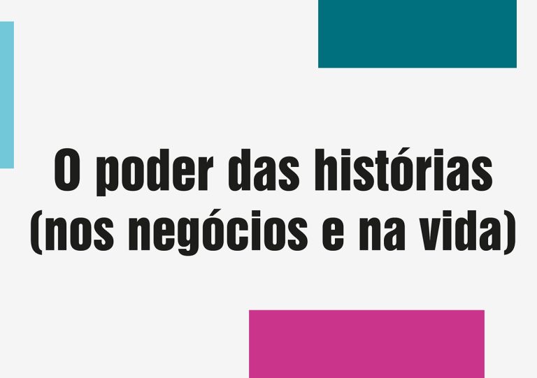 O poder das histórias (nos negócios e na vida)